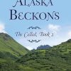 Alaska Beckons: The Called, Book 2