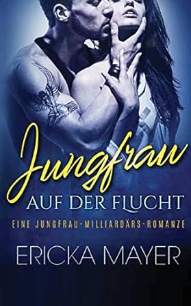 Jungfrau auf der Flucht: Eine Jungfrau-Milliardärs-Romanze