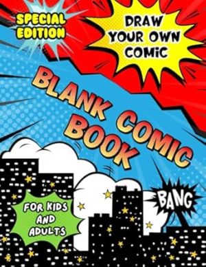 Blank Comic Book for Kids and Adults: Write and Draw Your Own Graphic Novel with a Variety of Fun and Creative Templates