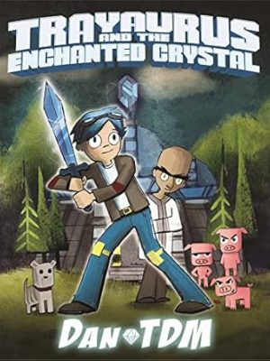 DanTDM: Trayaurus and the Enchanted Crystal: The epic graphic novel from one of the most popular YouTubers of all time