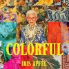 Colorful - Iris Apfel