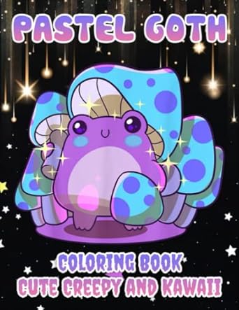 Pastel Goth Coloring Book: Cute Creepy And Kawaii Coloring Pages For All Ages | Perfect Gift For Stress Relief & Relaxation