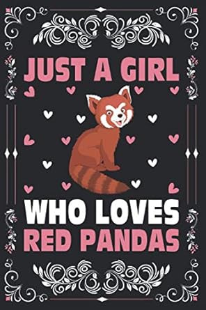 Just A Girl Who Loves Red Pandas Notebook Journal For Women Girls Kids Gift: Red Pandas Notebook Journal: Red Pandas Journal - 120 Page Paperback Notebook - (6"x9")