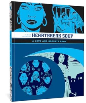 Heartbreak Soup: A Love and Rockets Book: 1