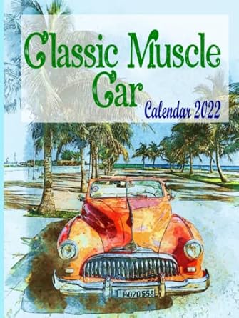 Classic Muscle Car Calendar 2022: Weekly Calendar & Weekly Planner Organizer, Schedule Planning and time organizing, Large Print To Note all Your Important Détails .