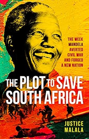 The Plot to Save South Africa: The Week Mandela Averted Civil War and Forged a New Nation