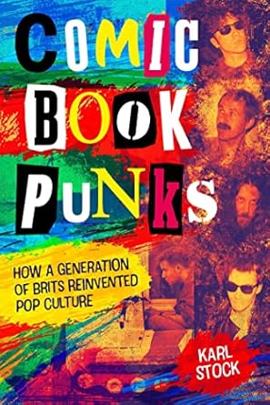 Comic Book Punks: How a Generation of Brits Reinvented Pop Culture