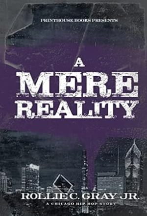 A Mere Reality: A Chicago Hip-Hop Story