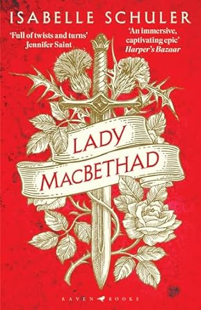 Lady MacBethad: The electrifying story of love, ambition, revenge and murder behind a real life Scottish queen