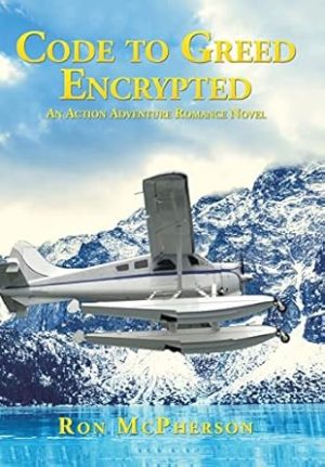 Code to Greed Encrypted: An Action Adventure Romance Novel