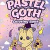 Pastel Goth Coloring Book: Creepy Cute Kawaii Pages To Color, Perfect Gift For Adults And Kids To Stress Relief And Relaxation
