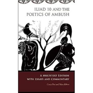 Iliad 10 and the Poetics of Ambush: A Multitext Edition with Essays and Commentary: 39