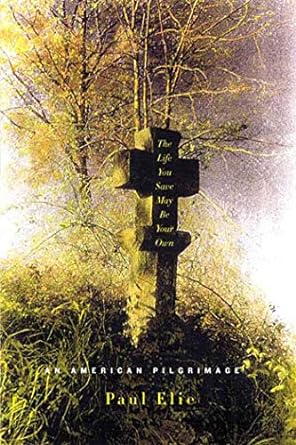 The Life You Save May Be Your Own: An American Pilgrimage