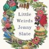 Little Weirds: ‘Funny, positive, completely original and inspiring' George Saunders