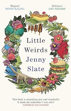 Little Weirds: ‘Funny, positive, completely original and inspiring' George Saunders