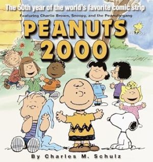 Peanuts: The 50th Year of the World's Most Favorite Comic Strip Featuring Charlie Brown, Snoopy, and the Peanuts Gang: 2000