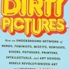 Dirty Pictures:How an Underground Network of Nerds, Feminists, Misfits, Geniuses, Bikers, Potheads, Printers, Intellectuals, and Art School Rebels Revolutionized Art and Invented Comix