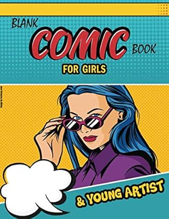 blank comic book for girls: blank comic book for young artists,blank comic book for creative kids,120 Pages Large Big 8.5" x 11" Cartoon, comic book sketchbook