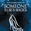 Someone Else's Shoes: FF Cinderella Retelling