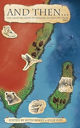 And Then... Vol 1: The Great Big Book of Adventure Tales!