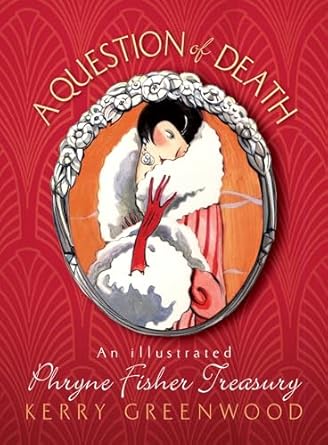 A Question of Death: An Illustrated Phryne Fisher Anthology: 0