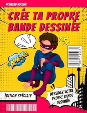 Crée ta propre bande dessinée: Cahier de 120 Pages à Remplir pour Créer Ta Propre BD | Livre Spécialement Conçu pour Toutes les Filles et Adolescentes ... Bandes Dessinées (avec Bulles de Dialogue).