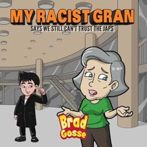 My Racist Gran: Says We Still Can't Trust The Japs