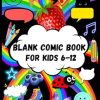 Blank Comic book for kids 6-12: Creativity in an Empty Sketchbook, Write and Design Your Own Stories and Graphics on Blank Pages