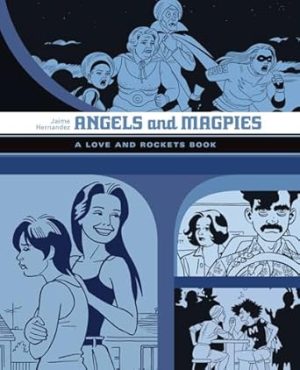 Angels and Magpies: The Love and Rockets Library: 13