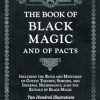 The Book of Black Magic and of Pacts;Including the Rites and Mysteries of Goetic Theurgy, Sorcery, and Infernal Necromancy, also the Rituals of Black Magic