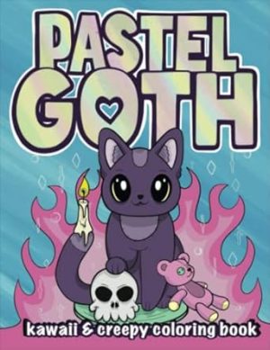 Pastel Goth Kawaii & Creepy Coloring Book: Cute And Horror Gothic Satanic Coloring Pages For All Ages For Fun, Stress Relief And Relaxation