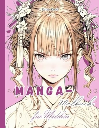Manga-Malbuch für Mädchen: 50 Coole Designs | 105 Seiten | Einseitig bedruckt | Schwarze Rückseiten | Motivierende Sprüche auf jeder Seite