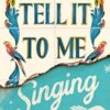Tell It to Me Singing