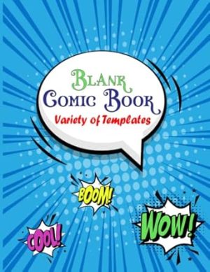 Blank Comic Book Variety of Templates: A blank comic book to create great stories for kids and adults, blank comics storyboard notebook.