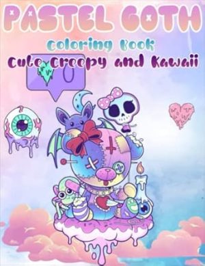 Cute Creepy And Kawaii Pastel Goth Coloring Book: Stress Relief Coloring Book For Adults And Teens | Best Gift For Halloween, Birthday, Christmas