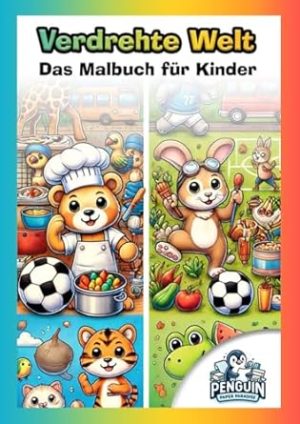 Verdrehte Welt - Das Malbuch für Kinder