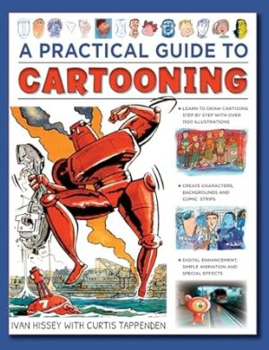 Practical Guide to Cartooning, A: Learn to Draw Cartoons with 1500 Illustrations