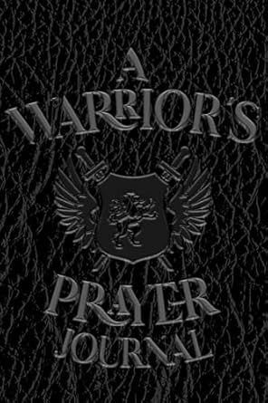 A Warrior's Prayer Journal: Blank Journal For Men, Daily Devotionals & Reflections
