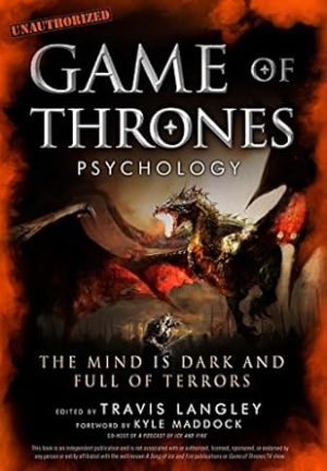 Game of Thrones Psychology: The Mind is Dark and Full of Terrors: Volume 4