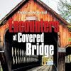 Encounters at Covered Bridge