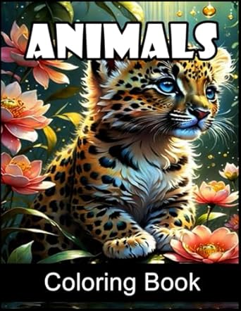 Animals: Coloring, Amazing Coloring With Over 100 High-Quality Images For Fans.