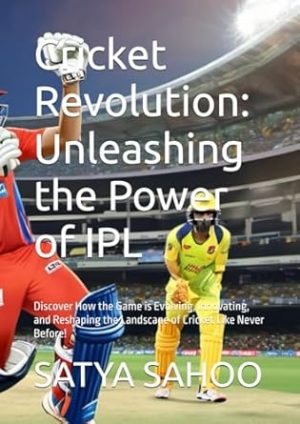 Cricket Revolution: Unleashing the Power of IPL: Discover How the Game is Evolving, Innovating, and Reshaping the Landscape of Cricket Like Never Before!