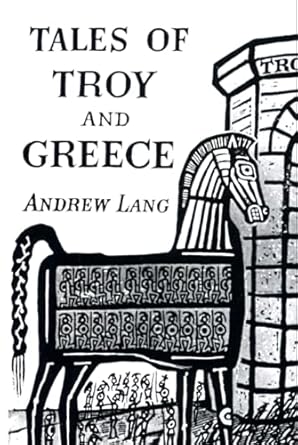 TALES OF TROY AND GREECE: With Original Annotated