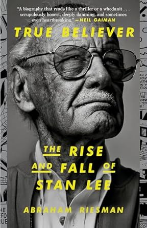True Believer: The Rise and Fall of Stan Lee: The Rise and Fall of Stan Lee