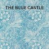 The Blue Castle: A Tale of Freedom and Redemption