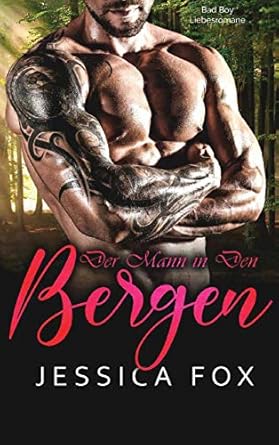 Der Mann in den Bergen: Eine Bad Boy Liebesromane