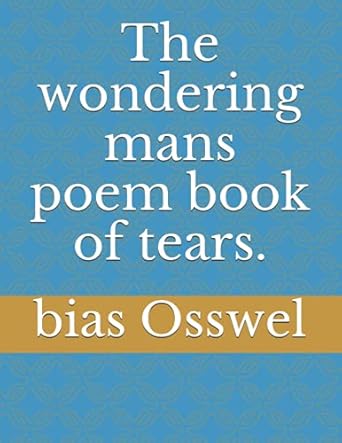 The wondering mans poem book of tears.: created by Mom stolen by state.