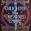 Daughter of the Drowned Empire: Discover your next BookTok romantasy obsession in this mesmerising tale of forbidden love and deadly court politics