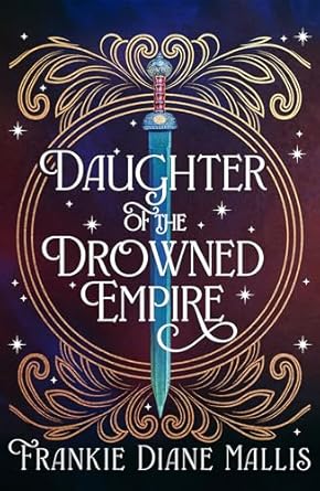Daughter of the Drowned Empire: Discover your next BookTok romantasy obsession in this mesmerising tale of forbidden love and deadly court politics