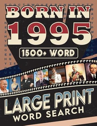 Born In 1995 Word Search Large Print: Large Print Exciting Word Search Puzzle Game for Adults and All Others Puzzles Fans To Refresh Mind for Who Were Born in 1995